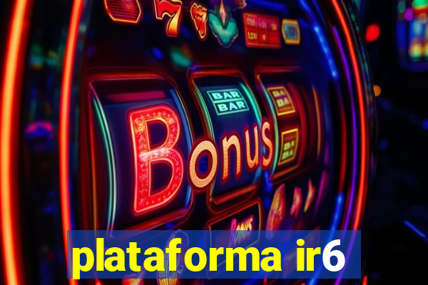 plataforma ir6